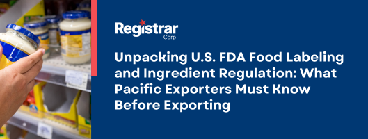 打开美国 FDA 食品标签和配料法规包装：太平洋出口商在出口前必须知道什么 